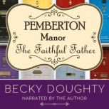 The Faithful Father A Series About Friendship, Family, and Second Chances, Becky Doughty