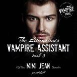 The Librarian's Vampire Assistant, Book 3, Mimi Jean Pamfiloff