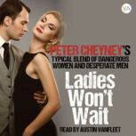 Ladies won't wait, Peter Cheyney