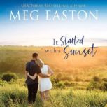 It Started with a Sunset A Sweet, Small Town Romance, Meg Easton