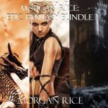 Morgan Rice: Epic Fantasy Bundle, Morgan Rice
