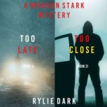 Morgan Stark FBI Suspense Thriller Bundle: Too Late (#1) and Too Close (#2), Rylie Dark