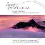 Guided Imagery - Recovering from Illness or Injury, Jane Ehrman