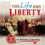 For Life and Liberty Causes and Effects of the Declaration of Independence, Rebecca Levine