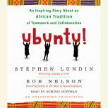 Ubuntu! An Inspiring Story About an African Tradition of Teamwork and Collaboration, Bob Nelson