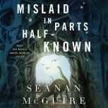 Mislaid in Parts Half-Known, Seanan McGuire