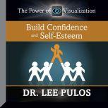 Build Confidence and Self-Esteem, Lee Pulos