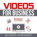 Videos for Business Bundle: 2 in 1 Bundle, Video Marketing Strategy and Video Persuasion, Jim Conway