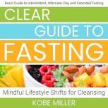 Clear Guide to Fasting, Kobe Miller