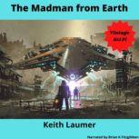 The Madman from Earth, Keith Laumer