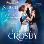 Seduced by a Prince, Tanya Anne Crosby