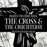 The Cross and the Crucifixion, Manly Palmer Hall