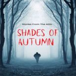 Shades Of Autumn, Stories From The Attic
