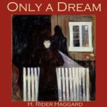 Only a Dream, H. Rider Haggard