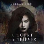 A Court for Thieves 
, Morgan Rice