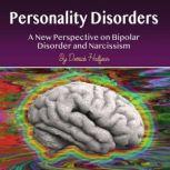 Personality Disorders A New Perspective on Bipolar Disorder and Narcissism, Derrick Halfson