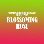 Blossoming Rose, Dick Sutphen