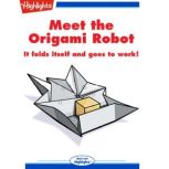 Meet the Origami Robot, Andy Boyles