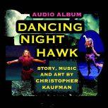 Dancing Night Hawk, Christopher Kaufman