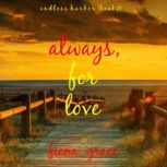 Always, For Love (Endless HarborBook Seven) Digitally narrated using a synthesized voice, Fiona Grace