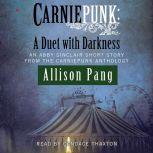 Carniepunk: A Duet with Darkness, Allison Pang