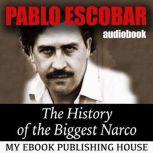 Pablo Escobar: The History of the Biggest Narco