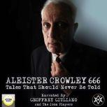 Aleister Crowley 666, Tales That Should Never Be Told 