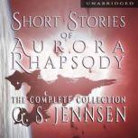 Short Stories of Aurora Rhapsody, G. S. Jennsen