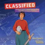 Classified The Secret Career of Mary Golda Ross, Cherokee Aerospace Engineer, Traci Sorell