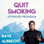 Quit Smoking Hypnosis Program Fast Effective Enjoyable, Dave Albrecht