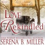 Love Rekindled (Book 3), Serena B. Miller