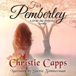 For Pemberley A Pride & Prejudice Novella, Christie Capps