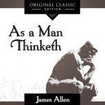 As A Man Thinketh Original Classic Edition, James Allen