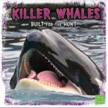 Killer Whales Built for the Hunt, Christine Zuchora-Walske