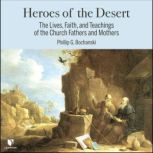 Heroes of the Desert The Lives and Teachings of the Desert Fathers and Mothers