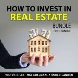How to Invest in Real Estate Bundle, 3 in 1 Bundle, Victor Niles