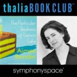 Aimee Bender's The Particular Sadness of Lemon Cake