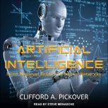 Artificial Intelligence From Medieval Robots to Neural Networks, Clifford A. Pickover