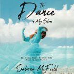 The Dance In My Shoes Ten Power Moves To Make Life Move To Your Rhythm, Sabrina McField