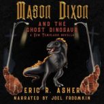 Mason Dixon and the Ghost Dinosaur A New Templars Novella, Eric R. Asher