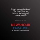 Prison-produced podcast Ear Hustle' lets you listen to real stories of incarcerated life, PBS NewsHour
