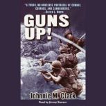 Guns Up! A Firsthand Account of the Vietnam War