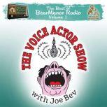 The Voice Actor Show with Joe Bev The Best of BearManor Radio, Vol. 1
