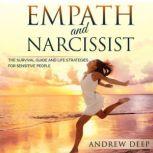 Empath and Narcissist The Survival Guide and Life Strategies for Sensitive People, Andrew Deep