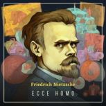 Ecce Homo, Friedrich Nietzsche