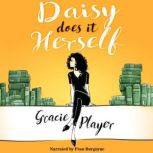 Daisy Does it Herself A Funny, Heartwarming Romantic Comedy, Gracie Player
