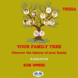 Your Family Tree Discover the history of your family, Trizia