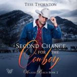 A Second Chance for the Cowboy Walker Ranch Book 2, Tess Thornton