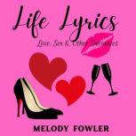 LIFE LYRICS Love, Sex and Other Deviances, MELODY FOWLER