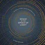 Space at the Speed of Light The History of 14 Billion Years for People Short on Time, Dr. Becky Smethurst